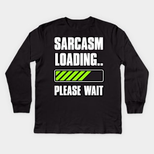 Sarcasm Loading Funny Kids Long Sleeve T-Shirt